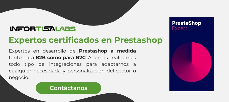 InfortisaLABS, expertos certificados en Prestashop. expertos en todo tipo de integraciones, desde el mantenimiento hasta la actualziacion de tu ecommerce